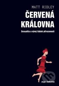 Kniha: Červená královna (Matt Ridley). Argo, Dokořán, 2017 Kniha: Červená královna (Matt Ridley). Argo, Dokořán, 2017