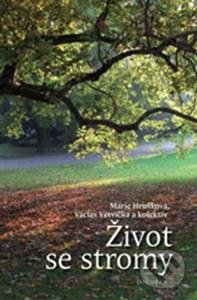 Kniha: Život se stromy (Marie Hrušková). Dokořán, 2017 Kniha: Život se stromy (Marie Hrušková). Dokořán, 2017