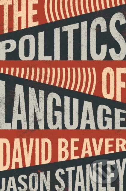 Kniha: The Politics of Language (David Beaver a Jason Stanley). Princeton University Press, 2023 Kniha: The Politics of Language (David Beaver a Jason Stanley). Princeton University Press, 2023