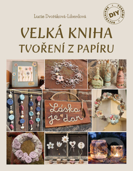 E-kniha: Velká kniha tvoření z papíru (Lucie Dvořáková-Liberdová). CPRESS, 2024 E-kniha: Velká kniha tvoření z papíru (Lucie Dvořáková-Liberdová). CPRESS, 2024