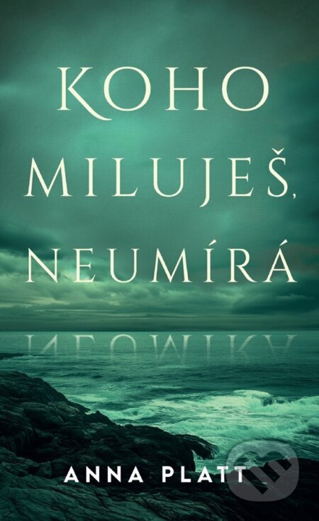 E-kniha: Koho miluješ, neumírá (Anna Platt). HarperCollins, 2024 E-kniha: Koho miluješ, neumírá (Anna Platt). HarperCollins, 2024