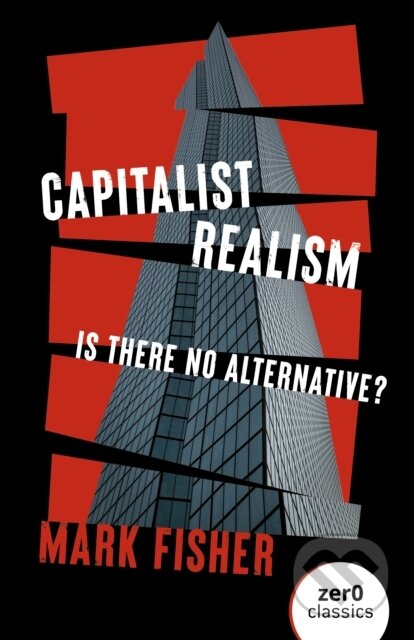Kniha: Capitalist Realism (Mark Fisher). Zero Books, 2022 Kniha: Capitalist Realism (Mark Fisher). Zero Books, 2022