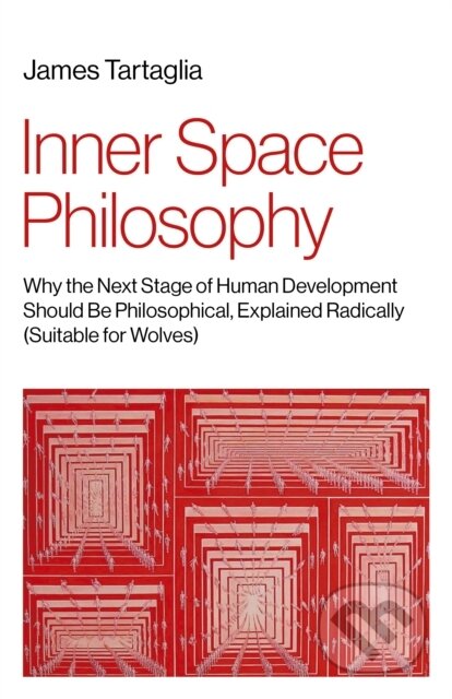 Kniha: Inner Space Philosophy (James Tartaglia). Iff Books, 2024 Kniha: Inner Space Philosophy (James Tartaglia). Iff Books, 2024
