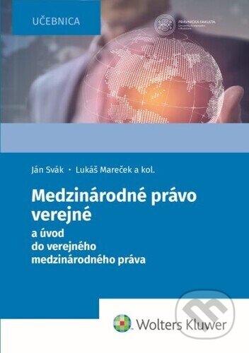 Kniha: Medzinárodné právo verejné (Lukáš Mareček, Ján Svák a Liudmyla Golovko). Wolters Kluwer, 2024 Kniha: Medzinárodné právo verejné (Lukáš Mareček, Ján Svák a Liudmyla Golovko). Wolters Kluwer, 2024