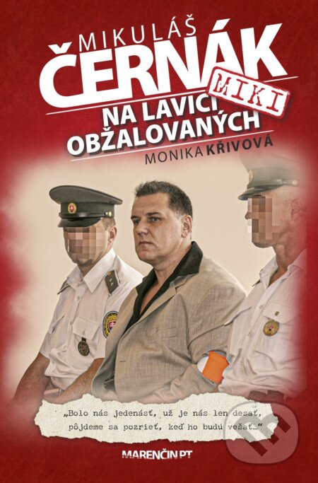 Kniha: Na lavici obžalovaných (Mikuláš Černák a Monika Křivová). Marenčin PT, 2024 Kniha: Na lavici obžalovaných (Mikuláš Černák a Monika Křivová). Marenčin PT, 2024