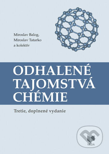 Kniha: Odhalené tajomstvá chémie (Miroslav Tatarko a Miroslav Balog). VEDA, 2024 Kniha: Odhalené tajomstvá chémie (Miroslav Tatarko a Miroslav Balog). VEDA, 2024