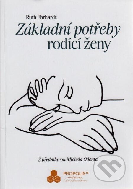 Kniha: Základní potřeby rodící ženy (Ruth Ehrhardt). Ecstatic s.r.o., 2024 Kniha: Základní potřeby rodící ženy (Ruth Ehrhardt). Ecstatic s.r.o., 2024