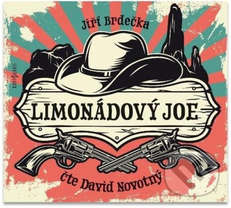 Audiokniha: Limonádový Joe (Jiří Brdečka). Radioservis, 2024 Audiokniha: Limonádový Joe (Jiří Brdečka). Radioservis, 2024