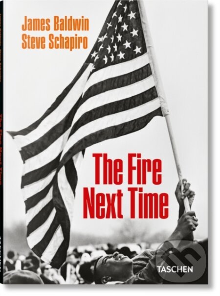 Kniha: The Fire Next Time (James Baldwin a Steve Schapiro). Taschen, 2024 Kniha: The Fire Next Time (James Baldwin a Steve Schapiro). Taschen, 2024