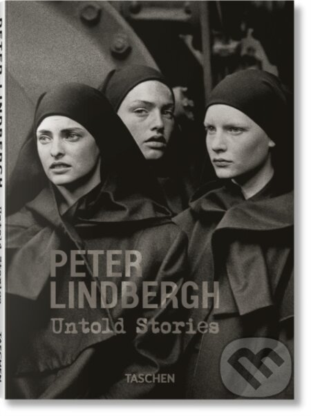 Kniha: Peter Lindbergh. Untold Stories (Felix Krämer a Wim Wenders). Taschen, 2024 Kniha: Peter Lindbergh. Untold Stories (Felix Krämer a Wim Wenders). Taschen, 2024