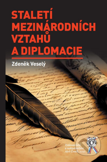 Kniha: Staletí mezinárodních vztahů a diplomacie (Zdeněk Veselý). Aleš Čeněk, 2024 Kniha: Staletí mezinárodních vztahů a diplomacie (Zdeněk Veselý). Aleš Čeněk, 2024