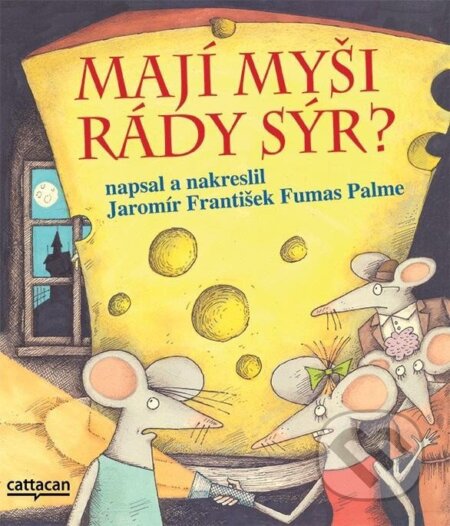 Kniha: Mají myši rády sýr? (Jaromír František Palme). Cattacan, 2024 Kniha: Mají myši rády sýr? (Jaromír František Palme). Cattacan, 2024