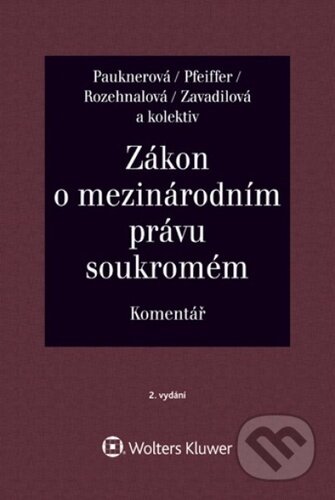 Kniha: Zákon o mezinárodním právu soukromém (Magdalena Pfeiffer, Monika Pauknerová, Naděžda Rozehnalová a Marta Zavadilová). Wolters Kluwer ČR, 2024 Kniha: Zákon o mezinárodním právu soukromém (Magdalena Pfeiffer, Monika Pauknerová, Naděžda Rozehnalová a Marta Zavadilová). Wolters Kluwer ČR, 2024