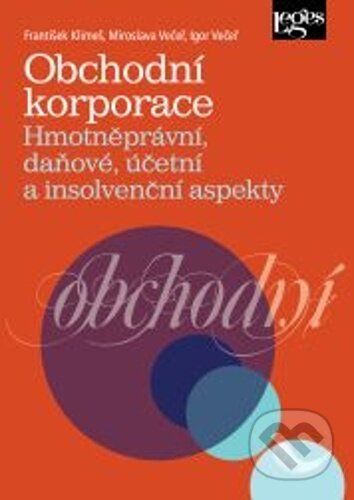 Kniha: Obchodní korporace (František Klimeš, Igor Večeř a Miroslava Večeř). Leges, 2024 Kniha: Obchodní korporace (František Klimeš, Igor Večeř a Miroslava Večeř). Leges, 2024