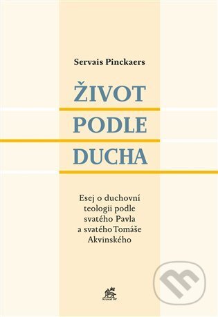 Kniha: Život podle Ducha (Servais Pinckaers). Krystal OP, 2024 Kniha: Život podle Ducha (Servais Pinckaers). Krystal OP, 2024