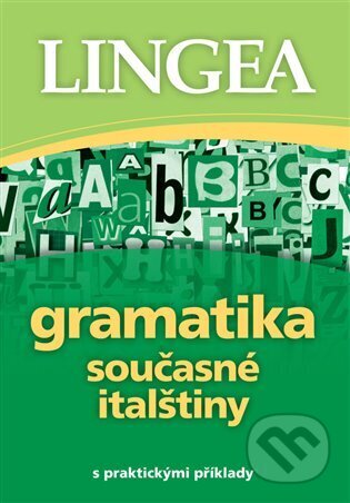 Kniha: Gramatika současné italštiny (Autorský kolektiv). Lingea, 2024 Kniha: Gramatika současné italštiny (Autorský kolektiv). Lingea, 2024