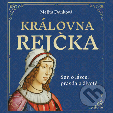Audiokniha: Královna Rejčka (Melita Denková). Tympanum, 2023 Audiokniha: Královna Rejčka (Melita Denková). Tympanum, 2023