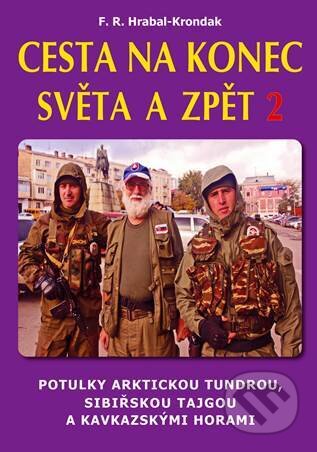 Kniha: Cesta na konec světa a zpět 2 (F.R. Hrabal-Krondak). CAD PRESS, 2024 Kniha: Cesta na konec světa a zpět 2 (F.R. Hrabal-Krondak). CAD PRESS, 2024