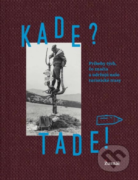 Kniha: Kade? Tade! (Gréta Čandová, Jakub Čaprnka a Samo Marec). Žurnál, 2024 Kniha: Kade? Tade! (Gréta Čandová, Jakub Čaprnka a Samo Marec). Žurnál, 2024