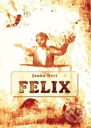 E-kniha: Felix (Janko Neri). des Jano E-kniha: Felix (Janko Neri). des Jano