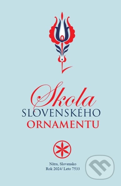Kniha: Škola slovenského ornamentu (Štefan Leonard Kostelníček). Nitrava, 2024 Kniha: Škola slovenského ornamentu (Štefan Leonard Kostelníček). Nitrava, 2024