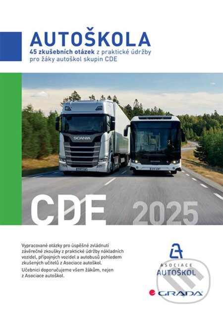 Kniha: 45 zkušebních otázek z praktické údržby pro žáky autoškol skupin CDE 2025 (ČR Asociace autoškol). Grada, 2024 Kniha: 45 zkušebních otázek z praktické údržby pro žáky autoškol skupin CDE 2025 (ČR Asociace autoškol). Grada, 2024