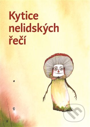 Kniha: Kytice nelidských řečí (Vojtěch Bažant, Věra Soukupová a Martin Šorm). Univerzita Karlova v Praze, 2024 Kniha: Kytice nelidských řečí (Vojtěch Bažant, Věra Soukupová a Martin Šorm). Univerzita Karlova v Praze, 2024