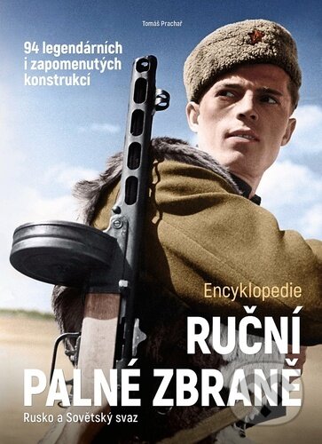 Kniha: Ruční palné zbraně Rusko a Sovětský svaz (Tomáš Prachař). Extra Publishing, 2024 Kniha: Ruční palné zbraně Rusko a Sovětský svaz (Tomáš Prachař). Extra Publishing, 2024