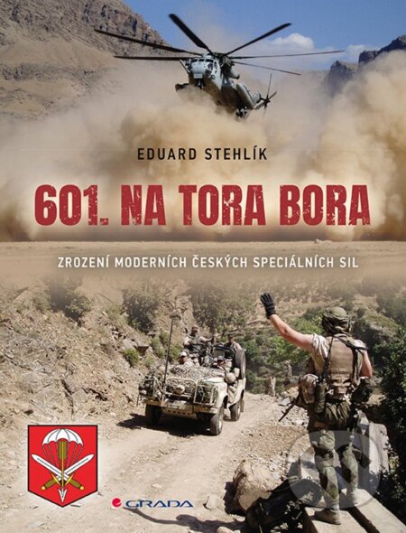 Kniha: 601. na Tora Bora (Eduard Stehlík). Grada, 2024 Kniha: 601. na Tora Bora (Eduard Stehlík). Grada, 2024