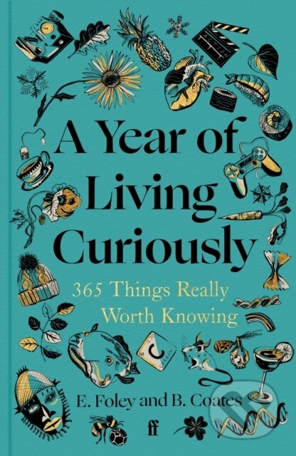 Kniha: A Year of Living Curiously (Beth Coates a Elizabeth Foley). Faber and Faber, 2024 Kniha: A Year of Living Curiously (Beth Coates a Elizabeth Foley). Faber and Faber, 2024