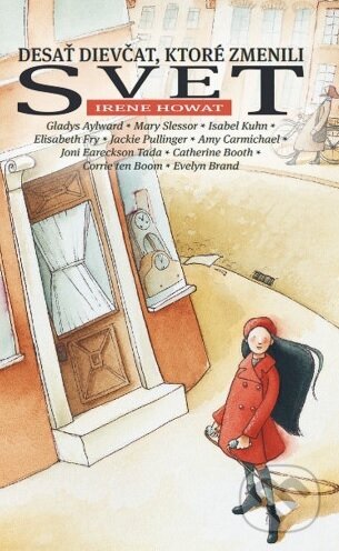 Kniha: Desať dievčat, ktoré zmenili svet (Irene Howat). Jónás Izsmán Keresztyén Magvető, 2024 Kniha: Desať dievčat, ktoré zmenili svet (Irene Howat). Jónás Izsmán Keresztyén Magvető, 2024