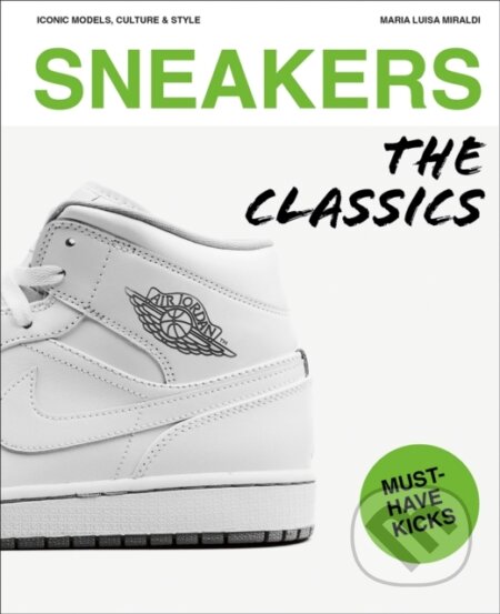 Kniha: Sneakers: The Classics (Maria Luisa Miraldi). ACC Art Books, 2024 Kniha: Sneakers: The Classics (Maria Luisa Miraldi). ACC Art Books, 2024