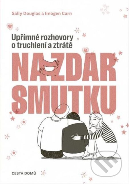 Kniha: Na zdar smutku (Sally Douglas a Imogen Carn). Cesta domů, 2024 Kniha: Na zdar smutku (Sally Douglas a Imogen Carn). Cesta domů, 2024
