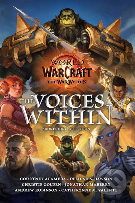 Kniha: World of Warcraft: The Voices Within (Delilah S. Dawson, Christie Golden, Jonathan Maberry, Andrew Robinson, Catherynne M. Valente a Courtney Alameda). Titan Books, 2024 Kniha: World of Warcraft: The Voices Within (Delilah S. Dawson, Christie Golden, Jonathan Maberry, Andrew Robinson, Catherynne M. Valente a Courtney Alameda). Titan Books, 2024