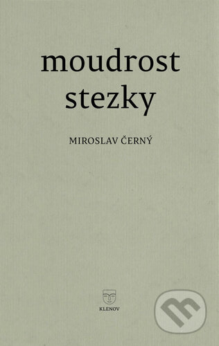 Kniha: Moudrost stezky (Miroslav Černý). Mgr. Pavel Kotrla, 2024 Kniha: Moudrost stezky (Miroslav Černý). Mgr. Pavel Kotrla, 2024
