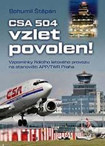 Kniha: CSA 504, vzlet povolen! (Bohumil Štěpán). Svět křídel, 2024 Kniha: CSA 504, vzlet povolen! (Bohumil Štěpán). Svět křídel, 2024