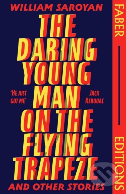 Kniha: The Daring Young Man on the Flying Trapeze (William Saroyan). Faber and Faber, 2024 Kniha: The Daring Young Man on the Flying Trapeze (William Saroyan). Faber and Faber, 2024