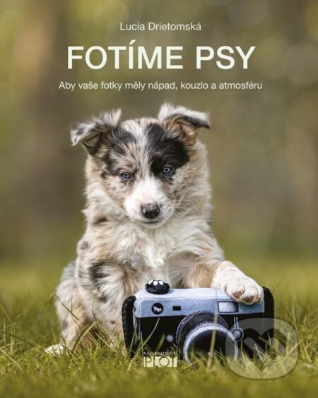Kniha: Fotíme psy (Lucia Drietomská). Plot, 2024 Kniha: Fotíme psy (Lucia Drietomská). Plot, 2024