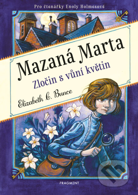 E-kniha: Mazaná Marta – Zločin s vůní květin (Elizabeth C. Bunce). Nakladatelství Fragment, 2024 E-kniha: Mazaná Marta – Zločin s vůní květin (Elizabeth C. Bunce). Nakladatelství Fragment, 2024