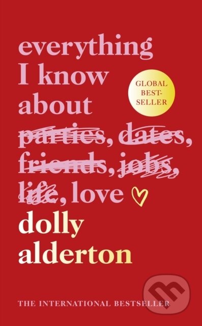 Kniha: Everything I Know About Love (Dolly Alderton). Fig Tree, 2024 Kniha: Everything I Know About Love (Dolly Alderton). Fig Tree, 2024