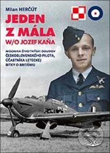 Kniha: Jeden z mála W/O Jozef Kaňa (Milan Herčut). Svět křídel, 2024 Kniha: Jeden z mála W/O Jozef Kaňa (Milan Herčut). Svět křídel, 2024