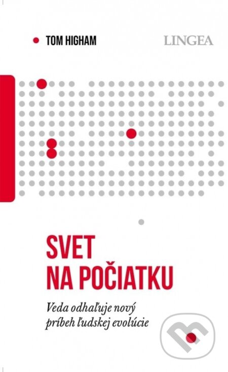 Kniha: Svet na počiatku (Tom Higham). Lingea, 2024 Kniha: Svet na počiatku (Tom Higham). Lingea, 2024