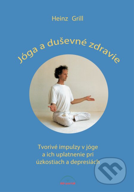 Kniha: Jóga a duševné zdravie (Heinz Grill). AD-joga, 2024 Kniha: Jóga a duševné zdravie (Heinz Grill). AD-joga, 2024
