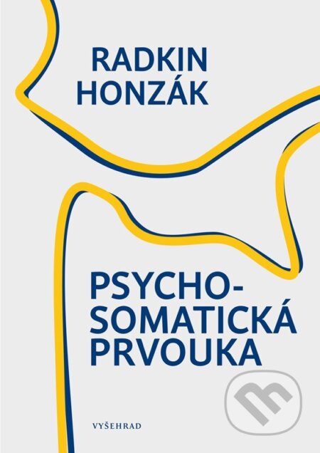 Kniha: Psychosomatická prvouka (Radkin Honzák). Vyšehrad, 2024 Kniha: Psychosomatická prvouka (Radkin Honzák). Vyšehrad, 2024