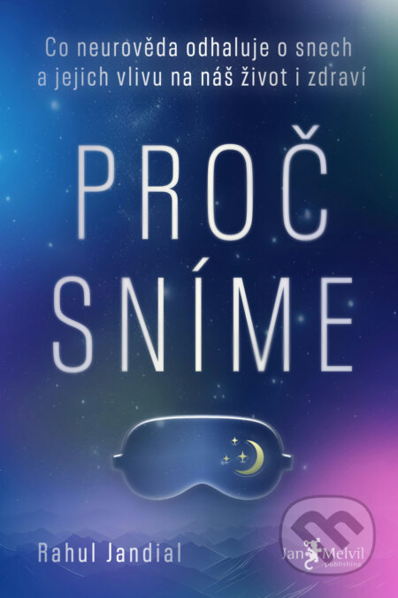 Kniha: Proč sníme (Rahul Jandial). Jan Melvil publishing Kniha: Proč sníme (Rahul Jandial). Jan Melvil publishing
