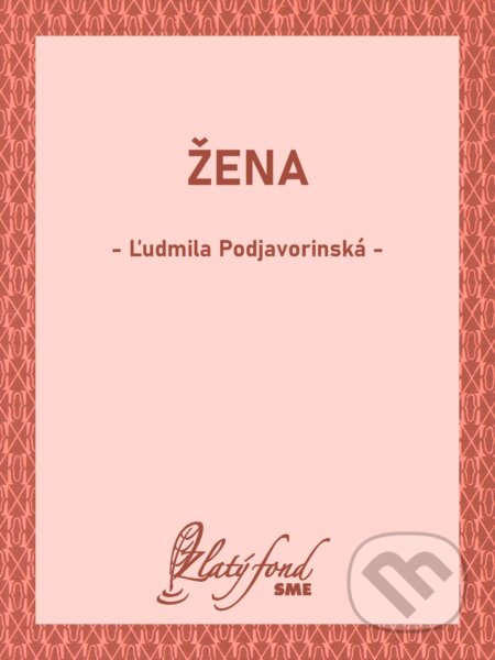 E-kniha: Žena (Ľudmila Podjavorinská). Petit Press, 2024 E-kniha: Žena (Ľudmila Podjavorinská). Petit Press, 2024