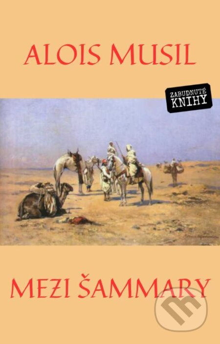 E-kniha: Mezi Šammary (Alois Musil). Zabudnuté knihy, 2024 E-kniha: Mezi Šammary (Alois Musil). Zabudnuté knihy, 2024