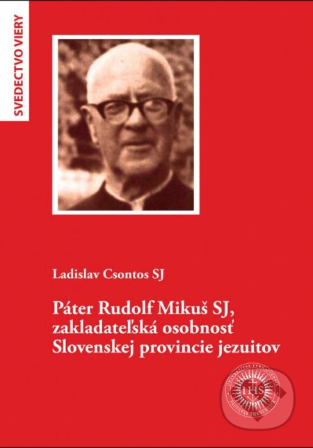 Kniha: Páter Rudolf Mikuš SJ, zakladateľská osobnosť Slovenskej provincie jezuitov (Ladislav Csontos). Dobrá kniha, 2024 Kniha: Páter Rudolf Mikuš SJ, zakladateľská osobnosť Slovenskej provincie jezuitov (Ladislav Csontos). Dobrá kniha, 2024
