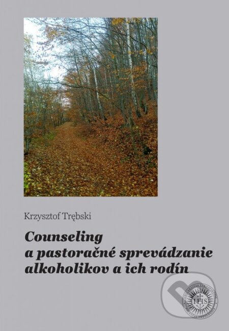 Kniha: Counseling a pastoračné sprevádzanie alkoholikov a ich rodín (Krzysztof Trębski). Dobrá kniha, 2024 Kniha: Counseling a pastoračné sprevádzanie alkoholikov a ich rodín (Krzysztof Trębski). Dobrá kniha, 2024