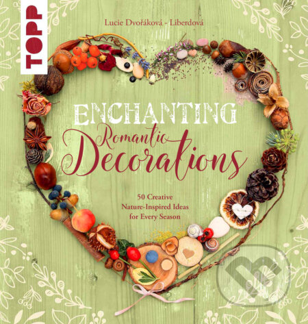 E-kniha: Enchanting Romantic Decorations (Lucie Dvořáková - Liberdová). Lucie Dvořáková - Liberdová E-kniha: Enchanting Romantic Decorations (Lucie Dvořáková - Liberdová). Lucie Dvořáková - Liberdová